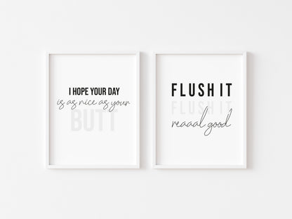 Set of 2 bathroom prints, flush it real good, I hope your day is as nice as your butt unframed wall art poster prints