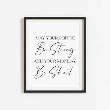 May your coffee be strong and your monday be short typography kitchen pantry office unframed wall art poster print