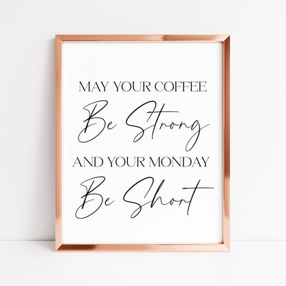 May your coffee be strong and your monday be short typography kitchen pantry office unframed wall art poster print