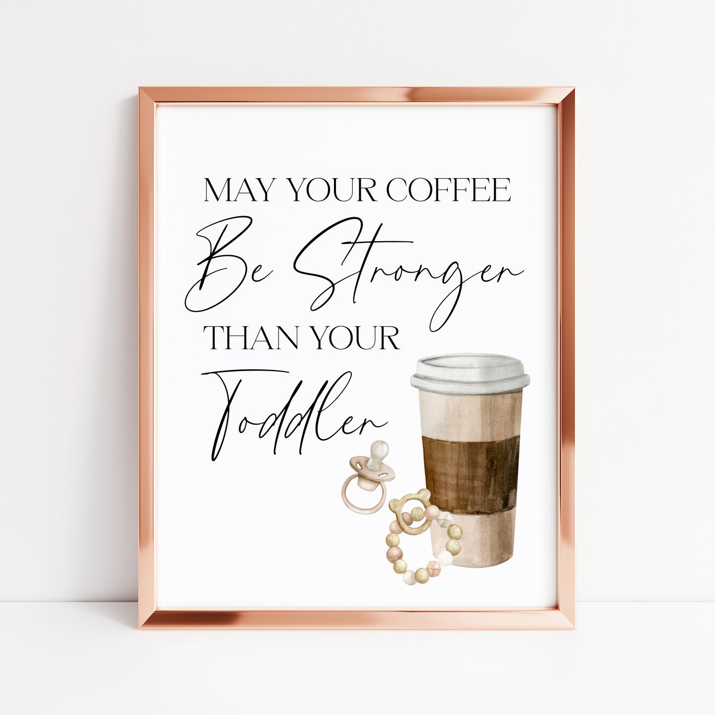 May your coffee be stronger than your toddler unframed typography funny unframed wall art poster print