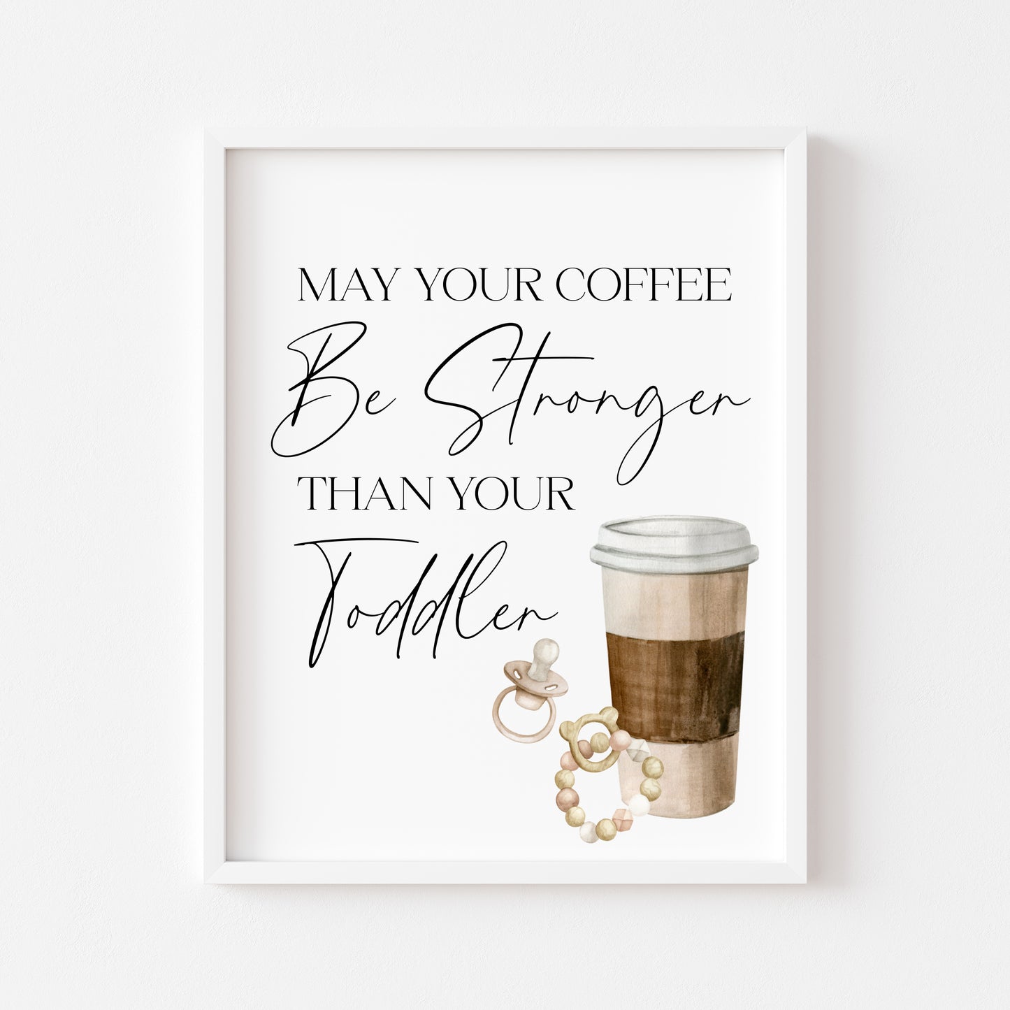 May your coffee be stronger than your toddler unframed typography funny unframed wall art poster print