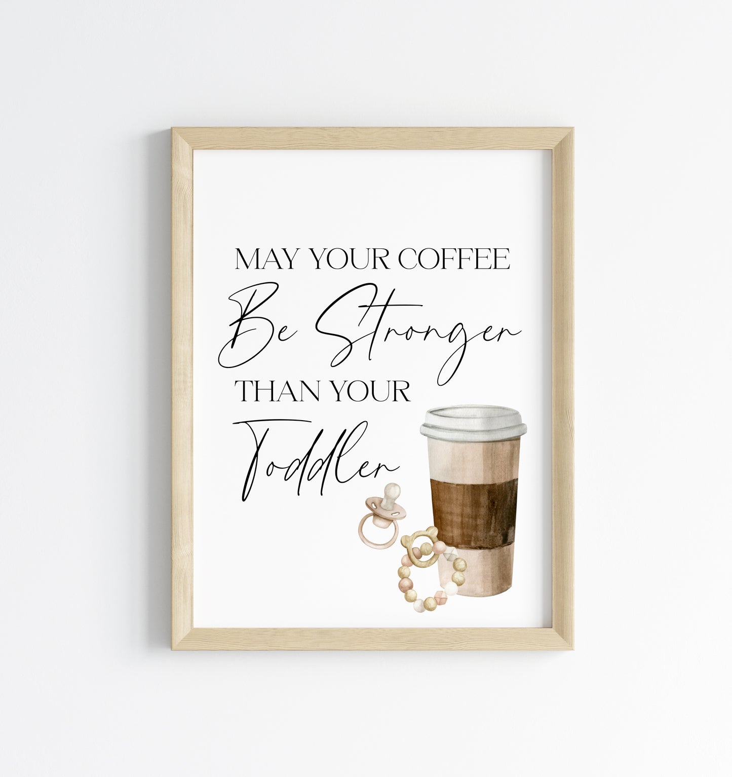 May your coffee be stronger than your toddler unframed typography funny unframed wall art poster print