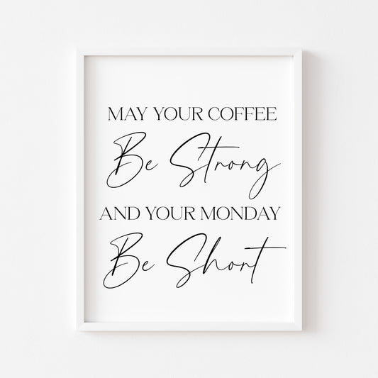 May your coffee be strong and your monday be short typography kitchen pantry office unframed wall art poster print