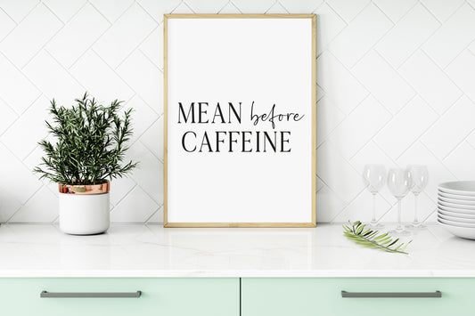 Coffee print, mean before caffeine, kitchen, office, coffee shop unframed wall art poster print