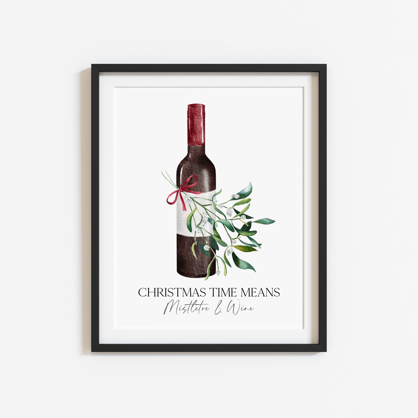 Christmas time means mistletoe and wine, watercolour illustration seasonal christmas kitchen unframed wall art poster print