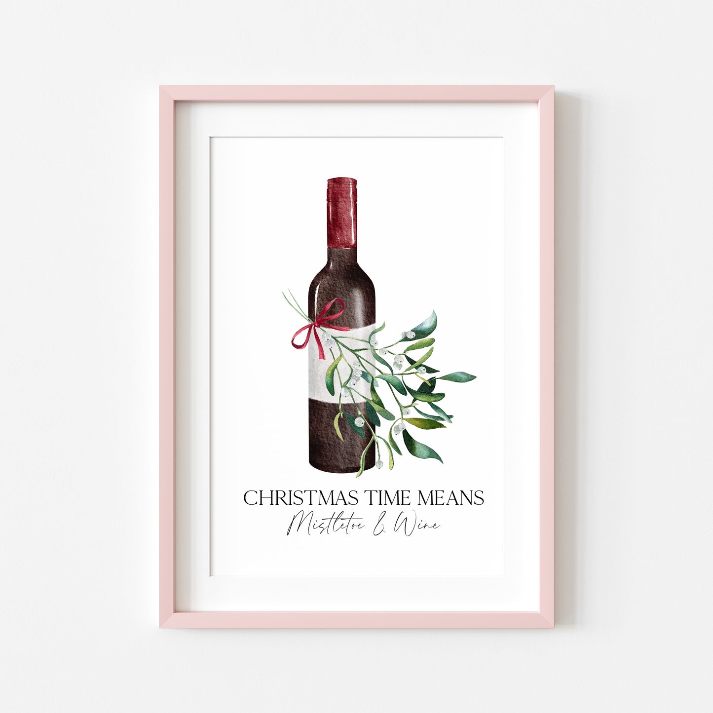 Christmas time means mistletoe and wine, watercolour illustration seasonal christmas kitchen unframed wall art poster print