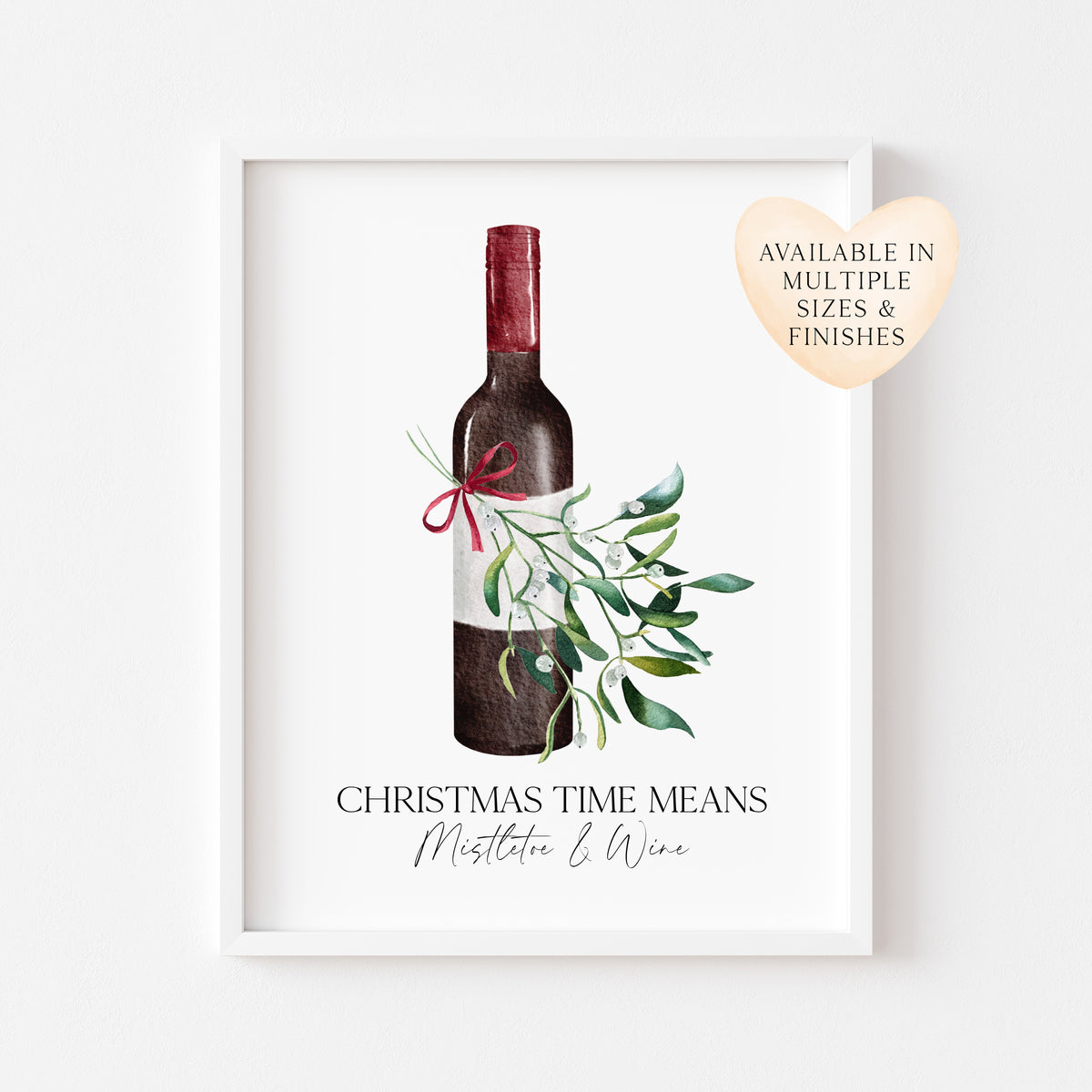 Christmas time means Mistletoe and Wine watercolour winter Xmas seasonal unframed wall art poster print