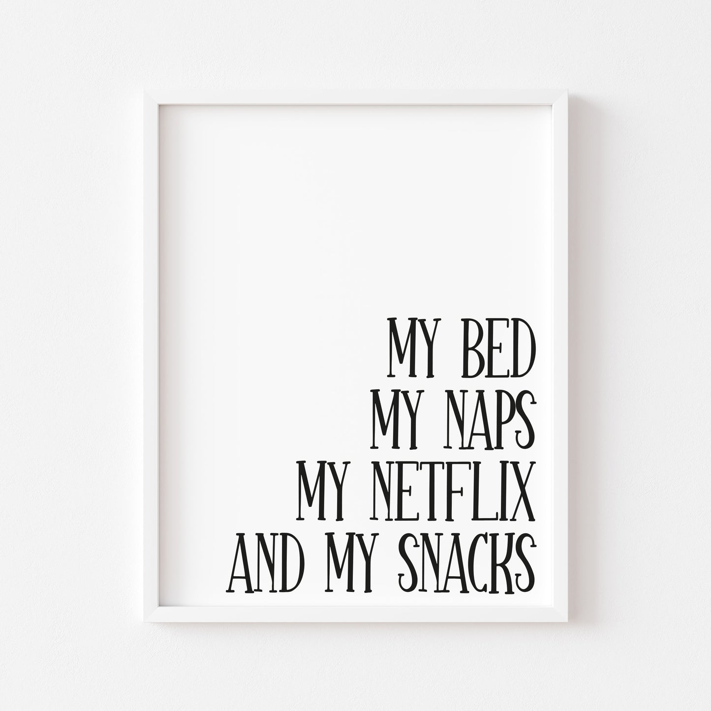 My bed my naps, my netflix and my snacks design one tv lover unframed wall art poster print