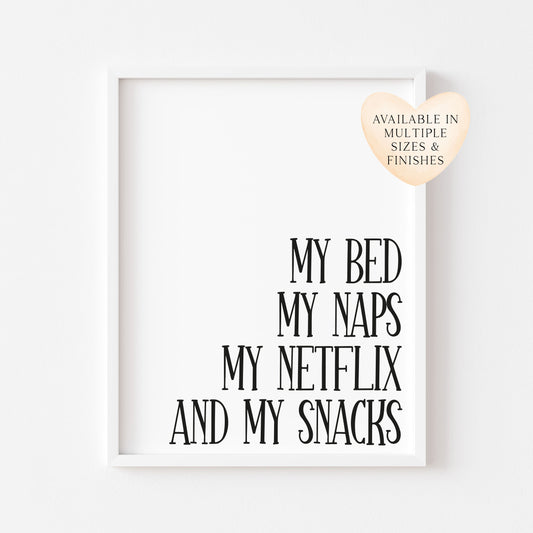 My bed my naps, my netflix and my snacks design one tv lover unframed wall art poster print
