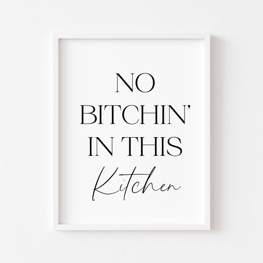 No Bitchin' in this kitchen funny stylish kitchen unframed wall art poster print