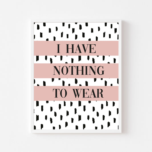 I have nothing to wear pink mauve spotty fashion bedroom dressing room unframed wall art poster print