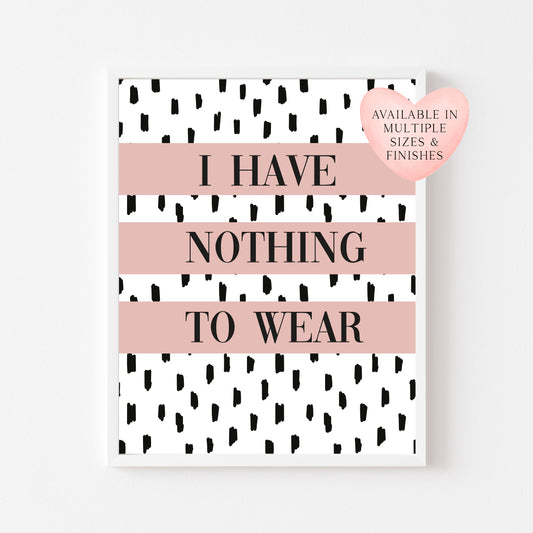 I have nothing to wear pink mauve spotty fashion bedroom dressing room unframed wall art poster print