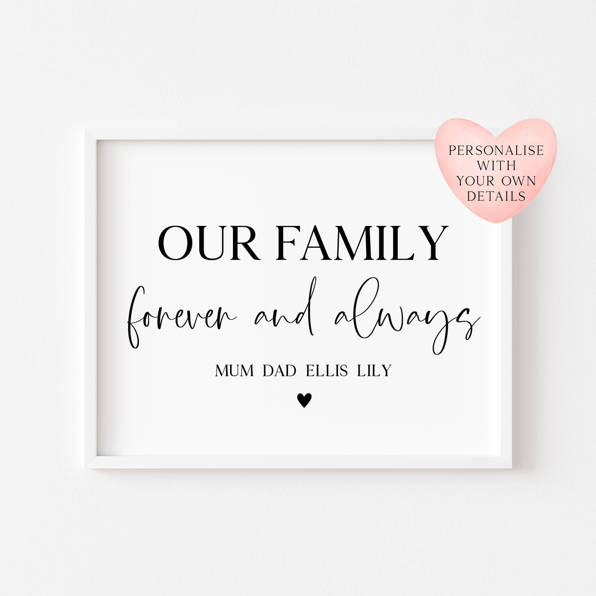 Personalised Our family forever and always heart unframed wall art poster print, home hallway family print, family home print, home decor