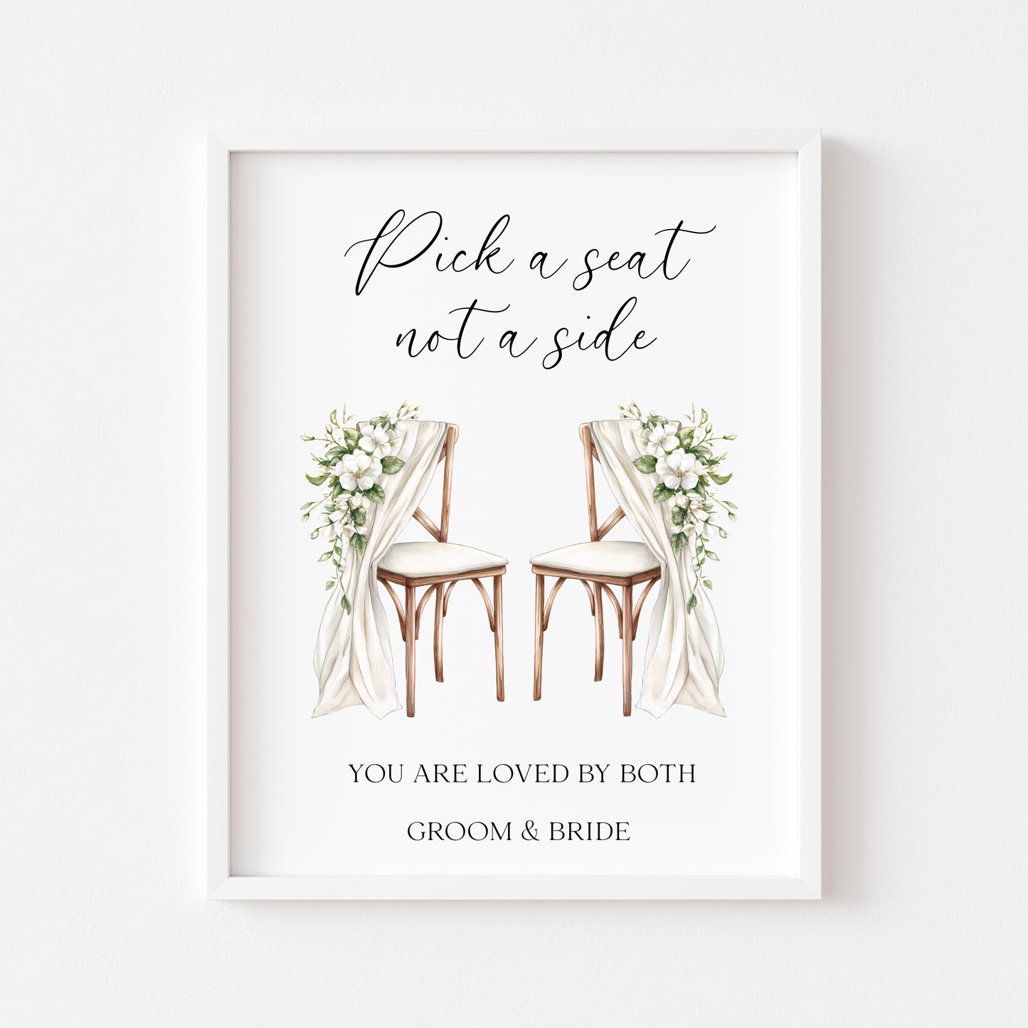 Pick a seat not a side wedding sign White Roses & chairs Botanical unframed print