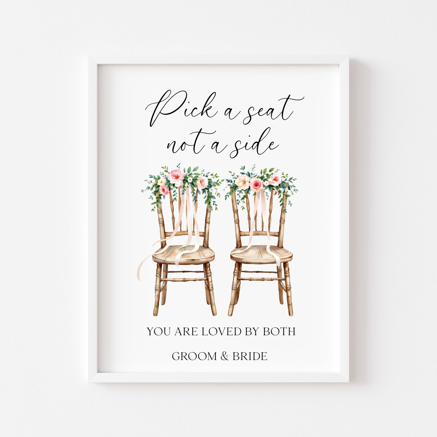 Pick a seat not a side wedding sign White Roses & chairs Botanical unframed print