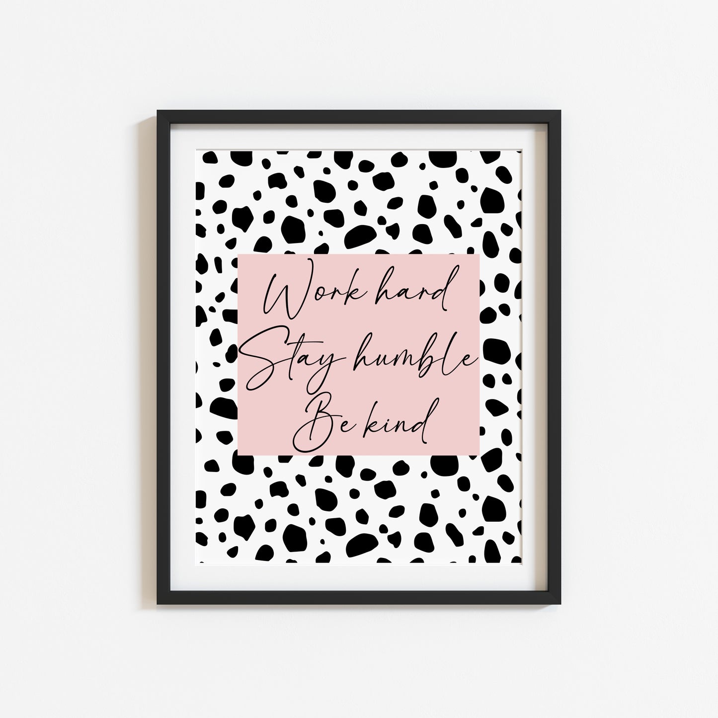 Work hard, stay humble be kind pink & black spotty girls bedroom home unframed wall art poster print