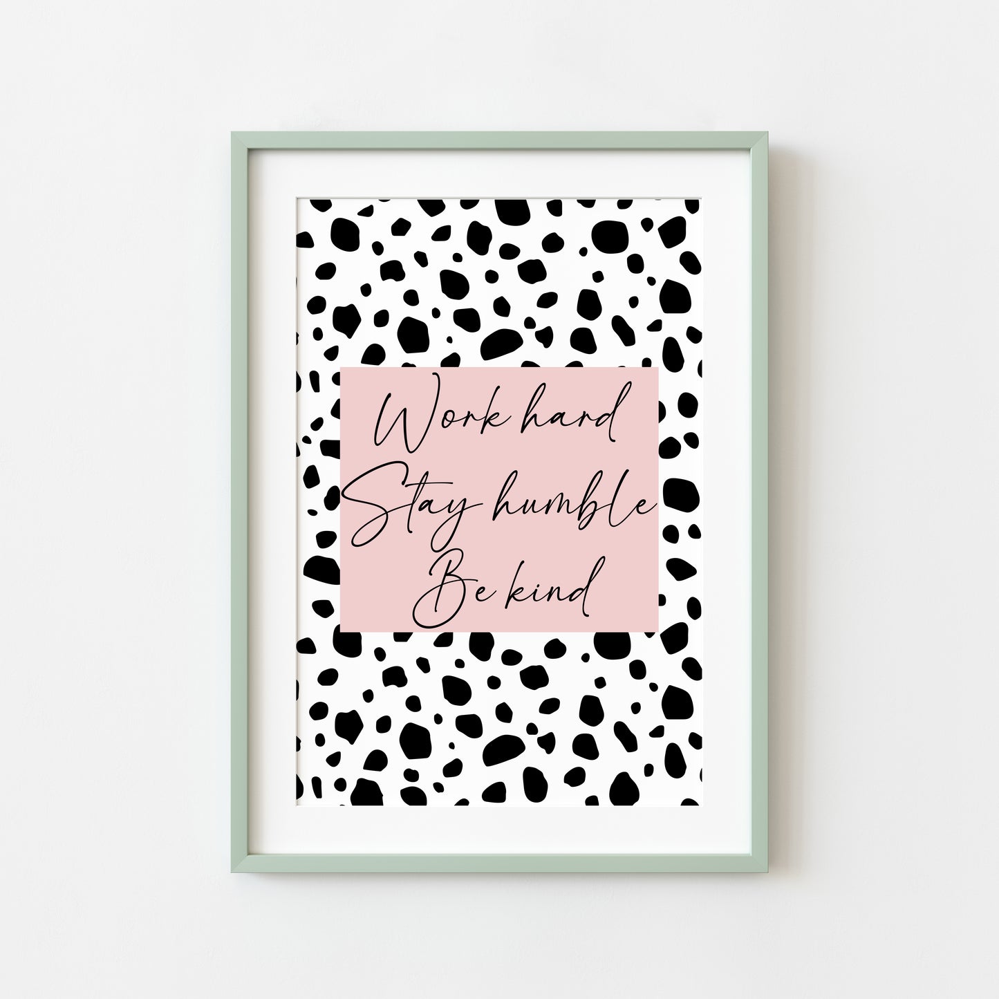 Work hard, stay humble be kind pink & black spotty girls bedroom home unframed wall art poster print