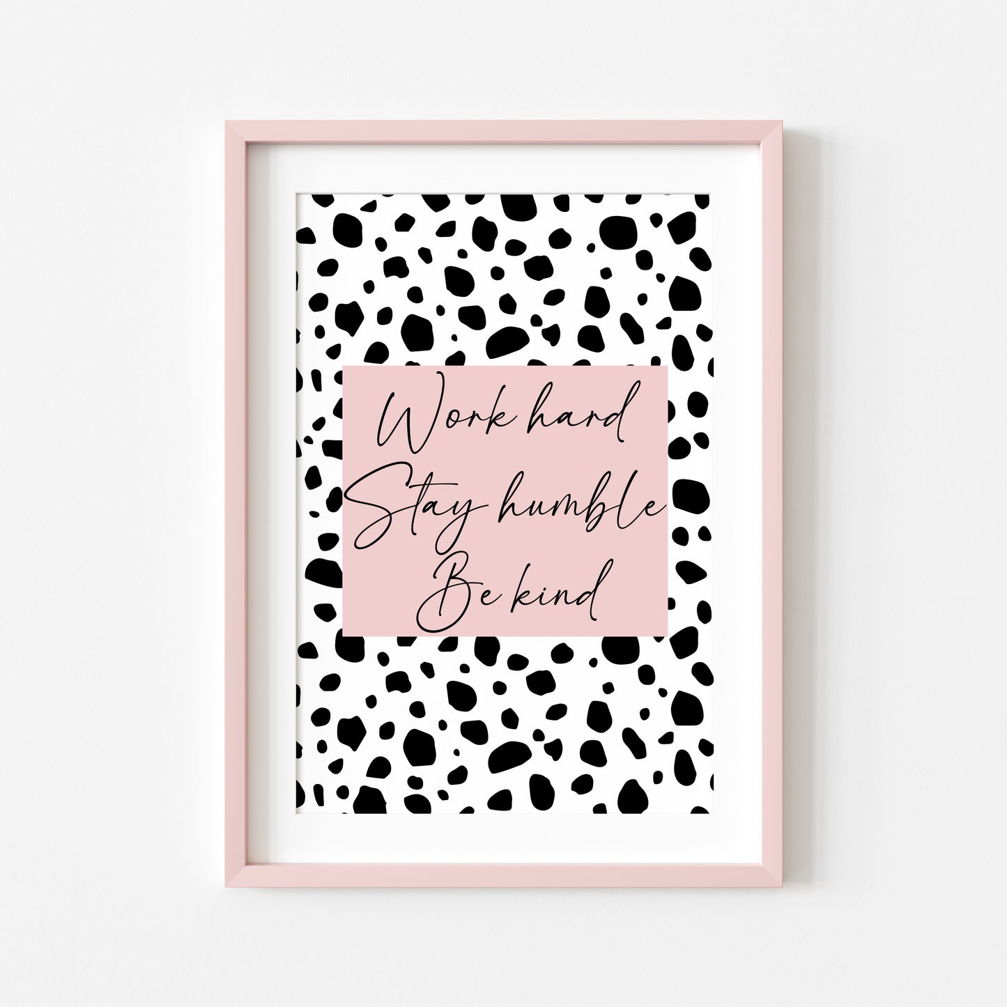 Work hard, stay humble be kind pink & black spotty girls bedroom home unframed wall art poster print