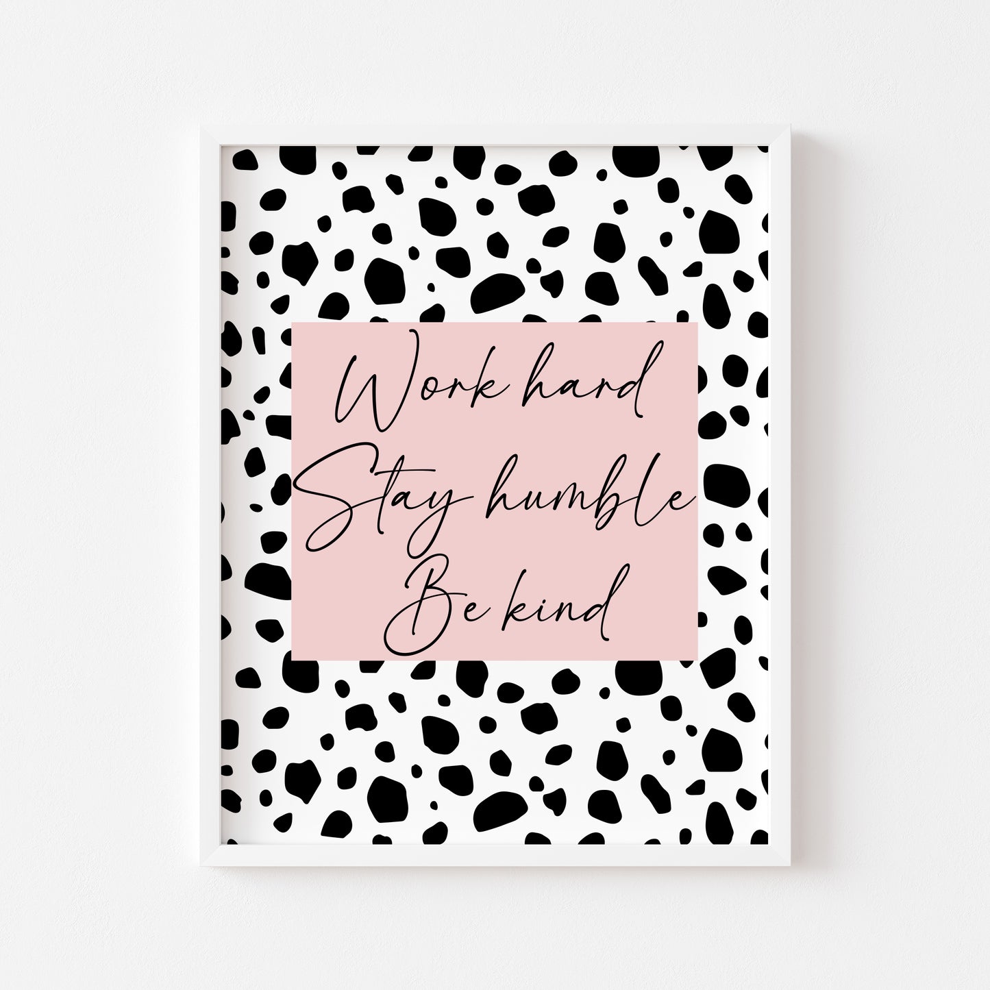 Work hard, stay humble be kind pink & black spotty girls bedroom home unframed wall art poster print