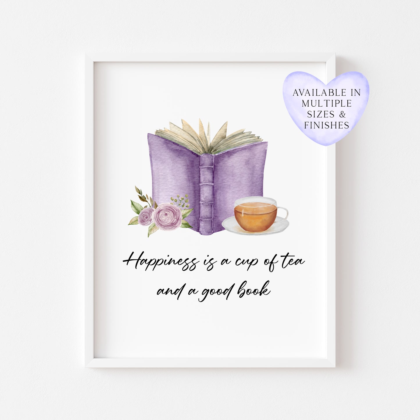 Happiness is a cup of tea and a good watercolour purple book and roses unframed wall art poster print