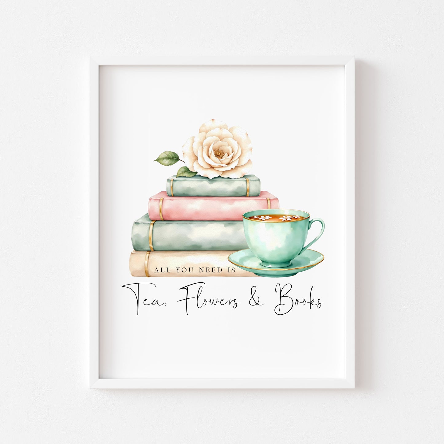 Tea, Books & Flowers Watercolour Bookish Quote Print Book Lover Gift, Unframed Wall Art