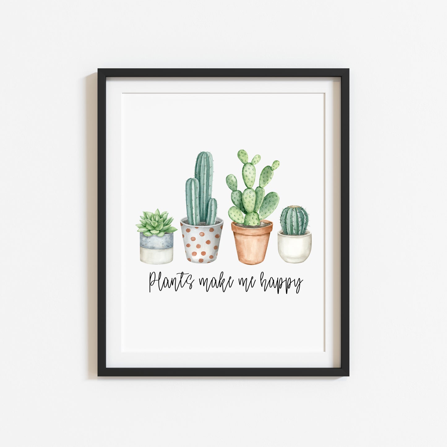 Plants make me happy cacti cactus succulents watercolour unframed wall art poster print