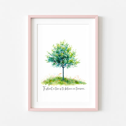 To plant a tree is to believe in tomorrow watercolour tree home bedroom unframed wall art poster print