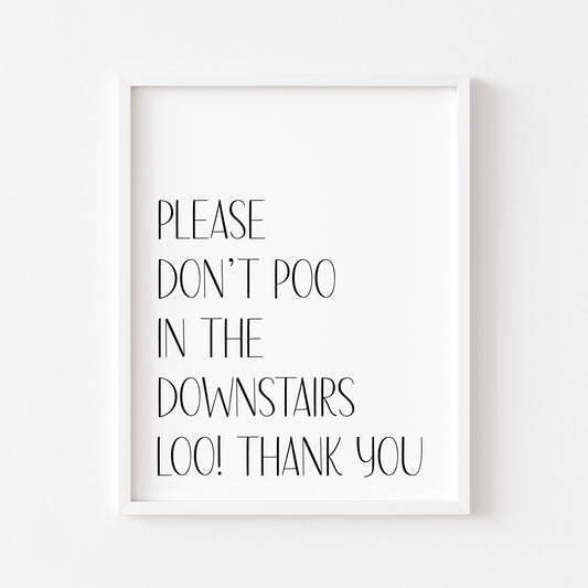 Please don't poo in the downstairs loo funny bathroom toilet sign unframed wall art poster print
