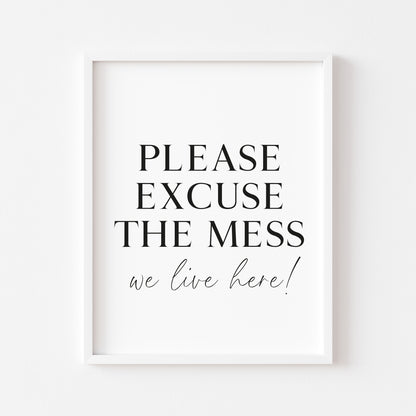 Please excuse the mess, we live here funny home sign unframed wall art poster print