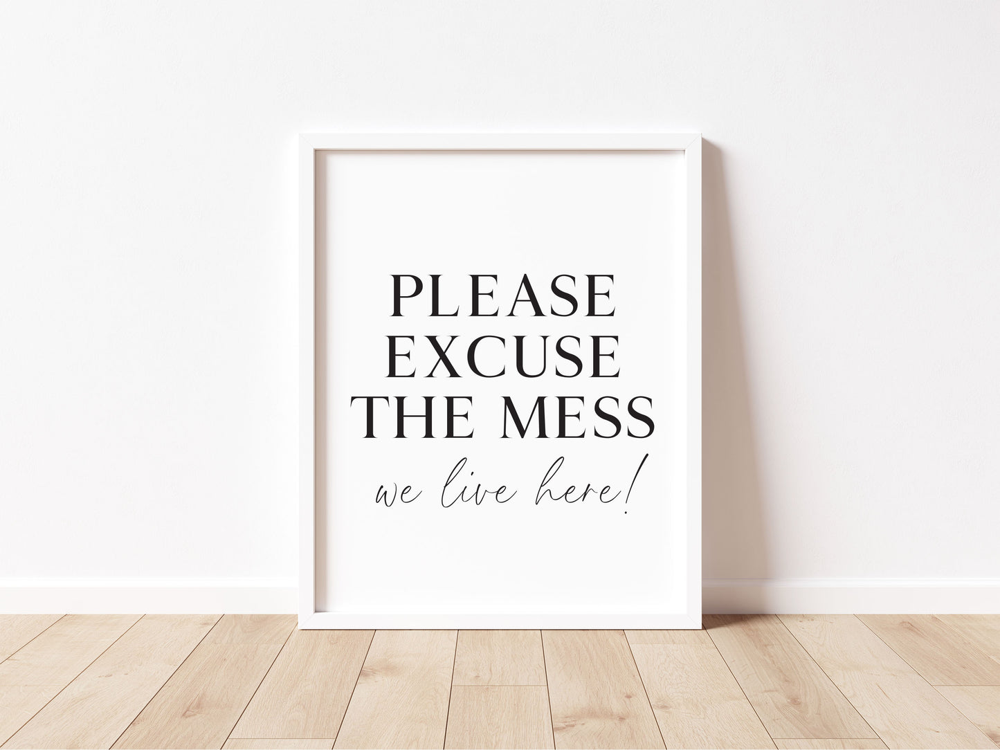 Please excuse the mess, we live here funny home sign unframed wall art poster print