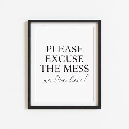 Please excuse the mess, we live here funny home sign unframed wall art poster print