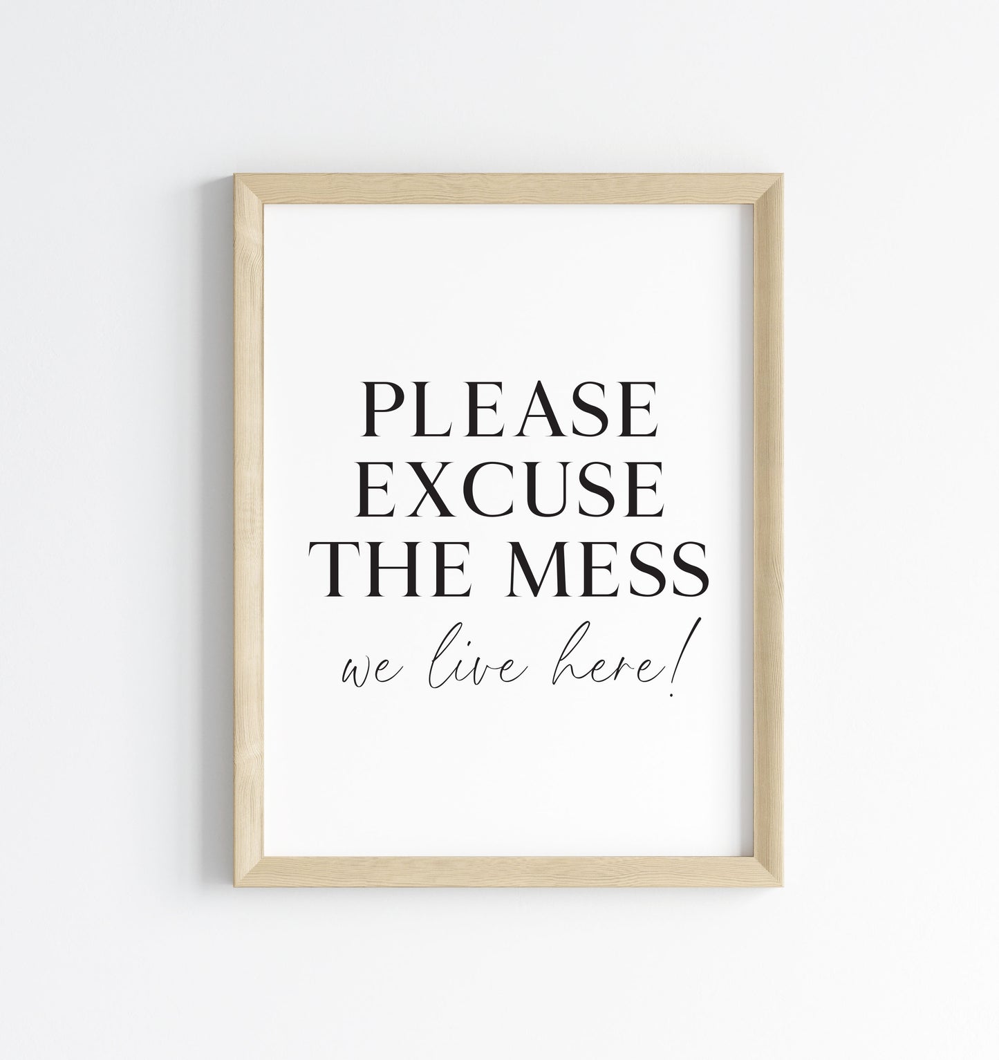 Please excuse the mess, we live here funny home sign unframed wall art poster print