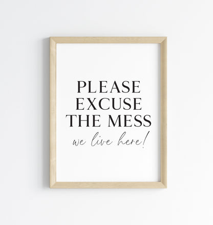 Please excuse the mess, we live here funny home sign unframed wall art poster print