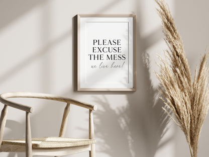 Please excuse the mess, we live here funny home sign unframed wall art poster print
