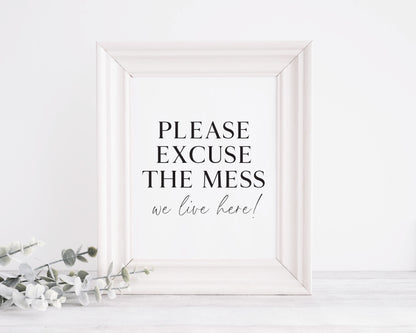 Please excuse the mess, we live here funny home sign unframed wall art poster print