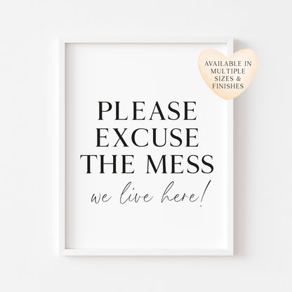 Please excuse the mess, we live here funny home sign unframed wall art poster print