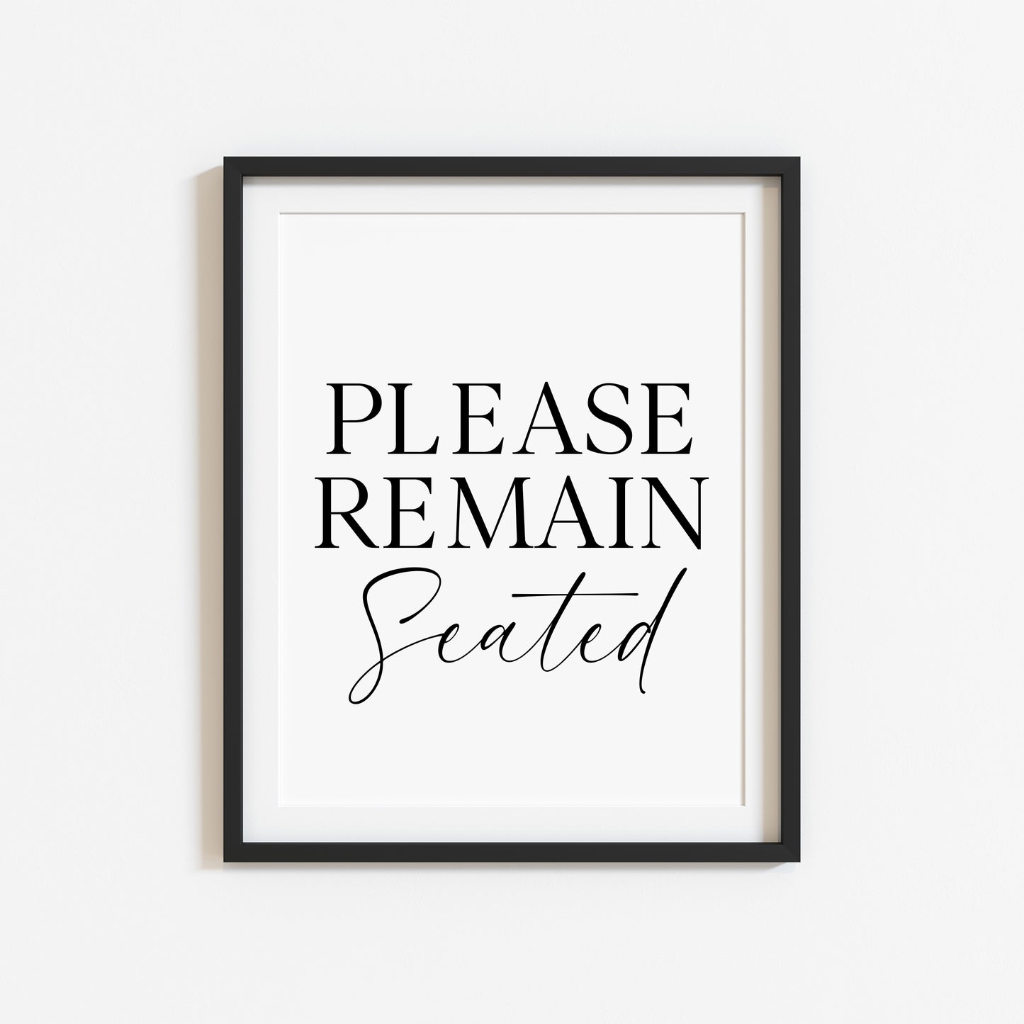 Please remain seated bathroom wash room toilet unframed wall art poster print, bathroom signs, bathroom accessories, bathroom pictures