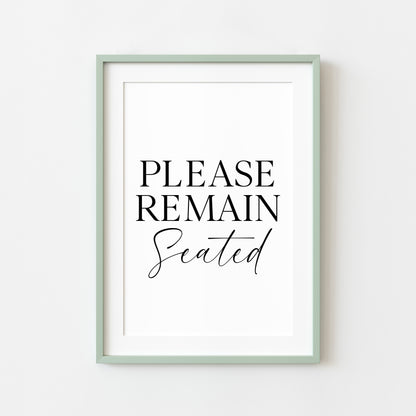 Please remain seated bathroom wash room toilet unframed wall art poster print, bathroom signs, bathroom accessories, bathroom pictures