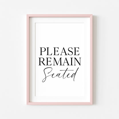 Please remain seated bathroom wash room toilet unframed wall art poster print, bathroom signs, bathroom accessories, bathroom pictures