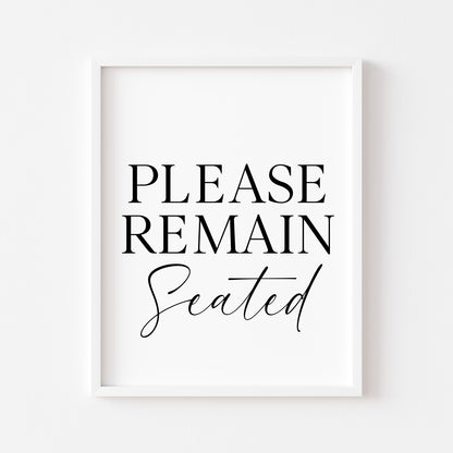 Please remain seated bathroom wash room toilet unframed wall art poster print, bathroom signs, bathroom accessories, bathroom pictures