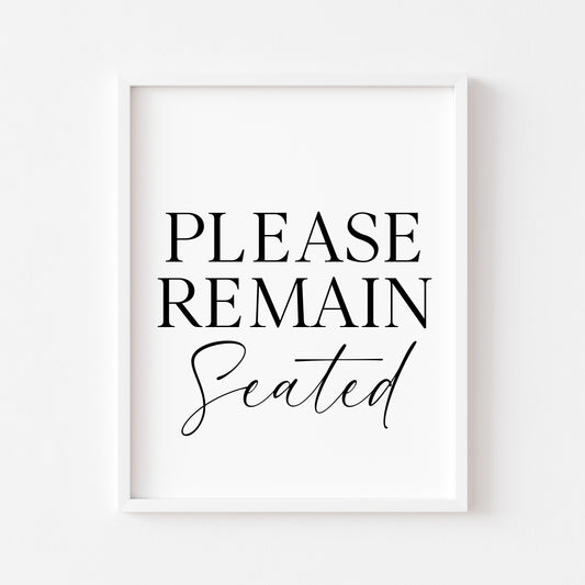 Please remain seated bathroom wash room toilet unframed wall art poster print, bathroom signs, bathroom accessories, bathroom pictures