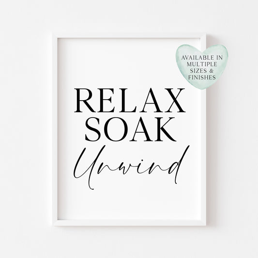 Relax soak unwind simplistic bathroom wash room unframed wall art poster print, bathroom signs, bathroom accessories, bathroom pictures