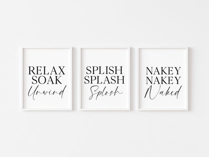 Set of 3 bathroom prints, Relax soak unwind splish splash splosh  nakey nakey naked set of bathroom signs unframed wall art bathroom prints