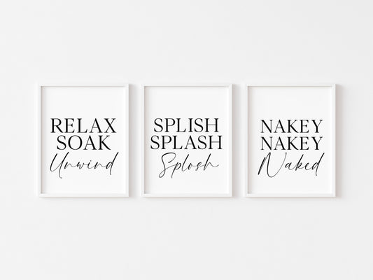 Set of 3 bathroom prints, Relax soak unwind splish splash splosh  nakey nakey naked set of bathroom signs unframed wall art bathroom prints