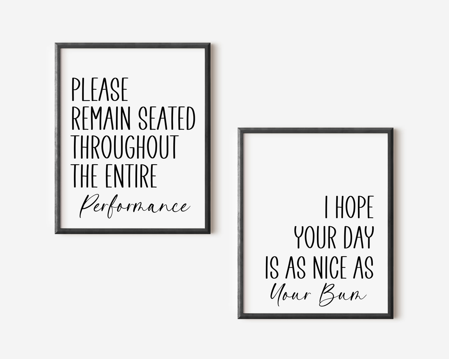 Set of 2 funny bathroom prints, please remain seated & I hope your day is as nice as your bum unframed prints