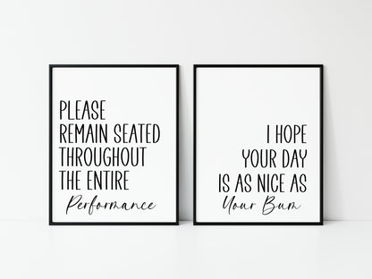 Set of 2 funny bathroom prints, please remain seated & I hope your day is as nice as your bum unframed prints