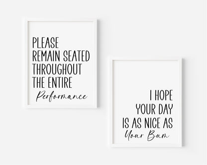 Set of 2 funny bathroom prints, please remain seated & I hope your day is as nice as your bum unframed prints