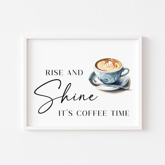 Rise & Shine it's coffee time kitchen home coffee loving landscape unframed wall art poster print