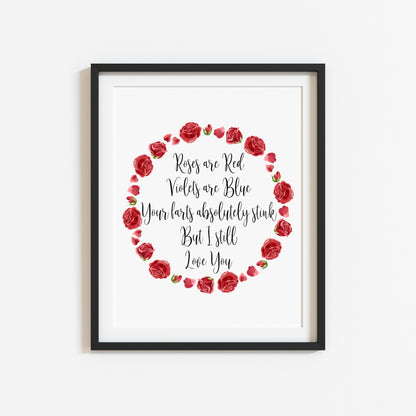 Roses are red, Violets are blue, your farts absolutely stink but I still love you, funny roses wreath unframed wall art poster print