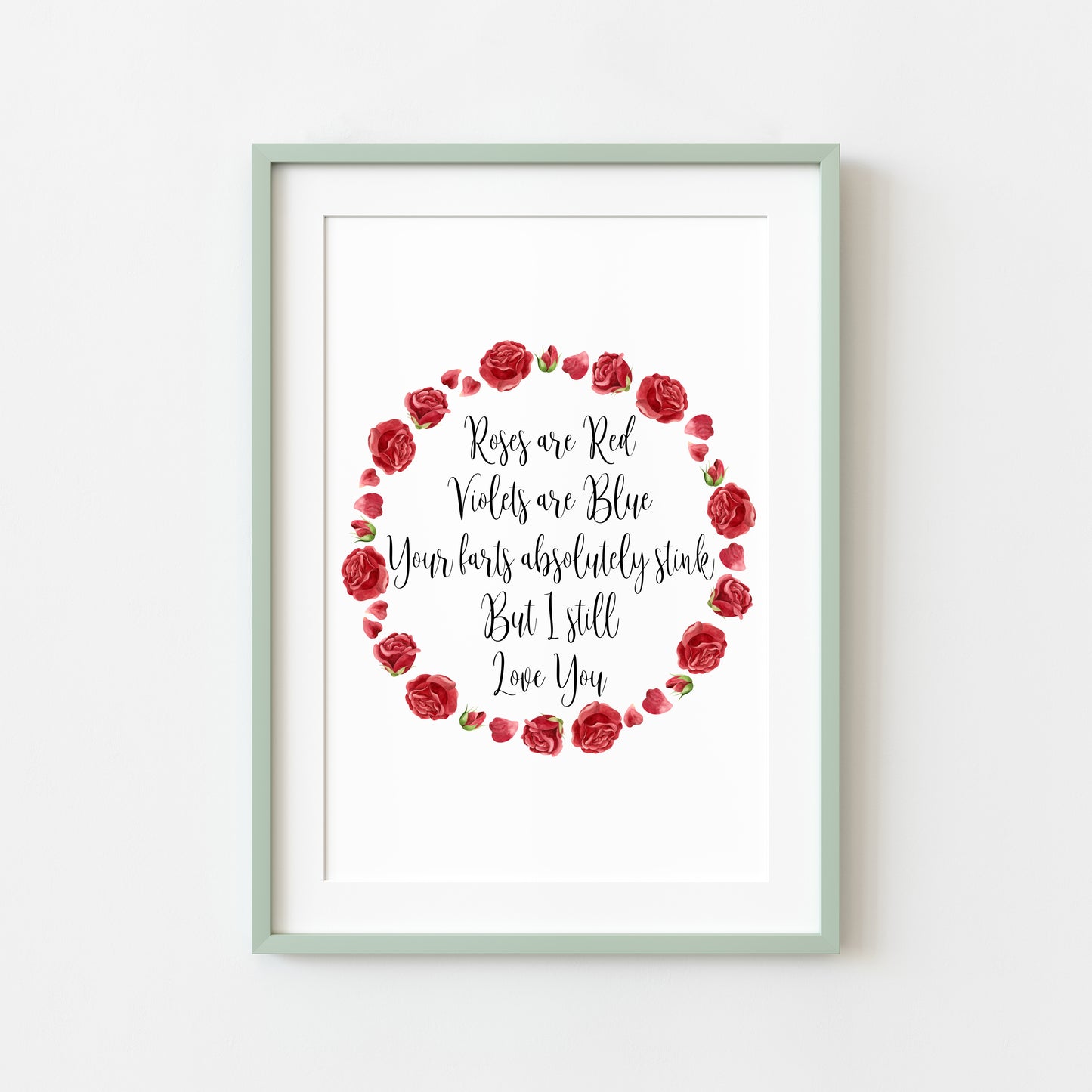 Roses are red, Violets are blue, your farts absolutely stink but I still love you, funny roses wreath unframed wall art poster print